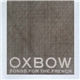 Oxbow - Songs For The French